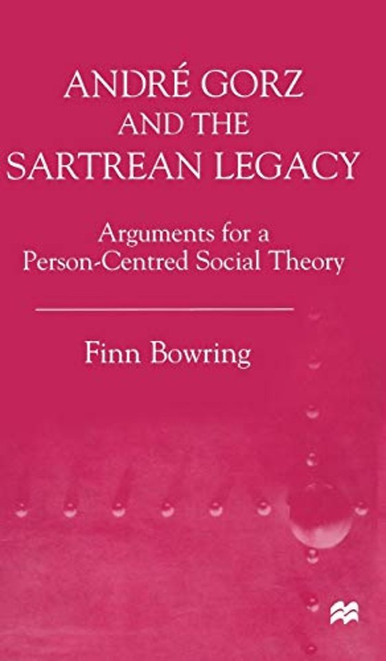 Andre Gorz and the Sartrean Legacy