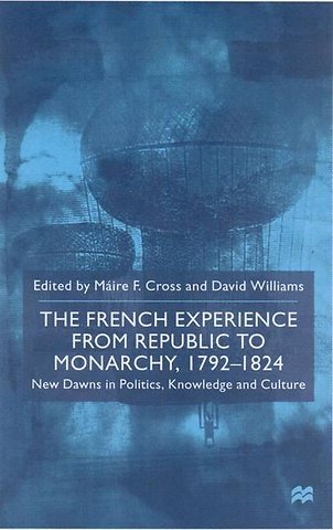 The French Experience from Republic to Monarchy, 1792-1824