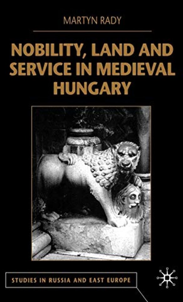 Nobility, Land and Service in Medieval Hungary