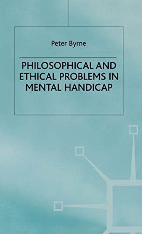 Philosophical and Ethical Problems in Mental Handicap