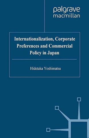 Internationalisation, Corporate Preferences and Commercial Policy in Japan