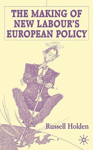 The Making of New Labour’s European Policy