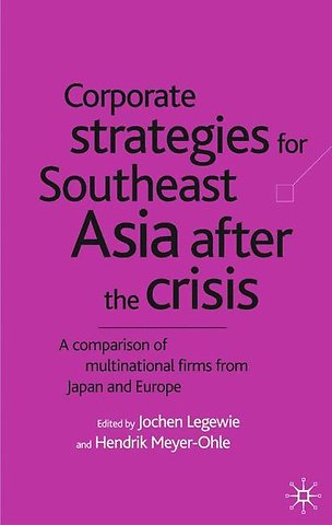 Corporate Strategies for South East Asia After the Crisis