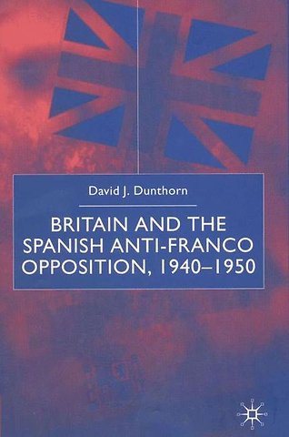 Britain and the Spanish Anti-Franco Opposition