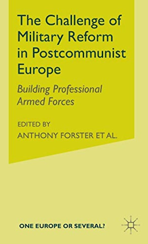 The Challenge of Military Reform in Postcommunist Europe