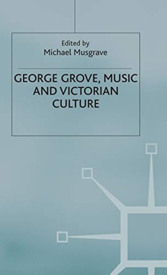 George Grove, Music and Victorian Culture
