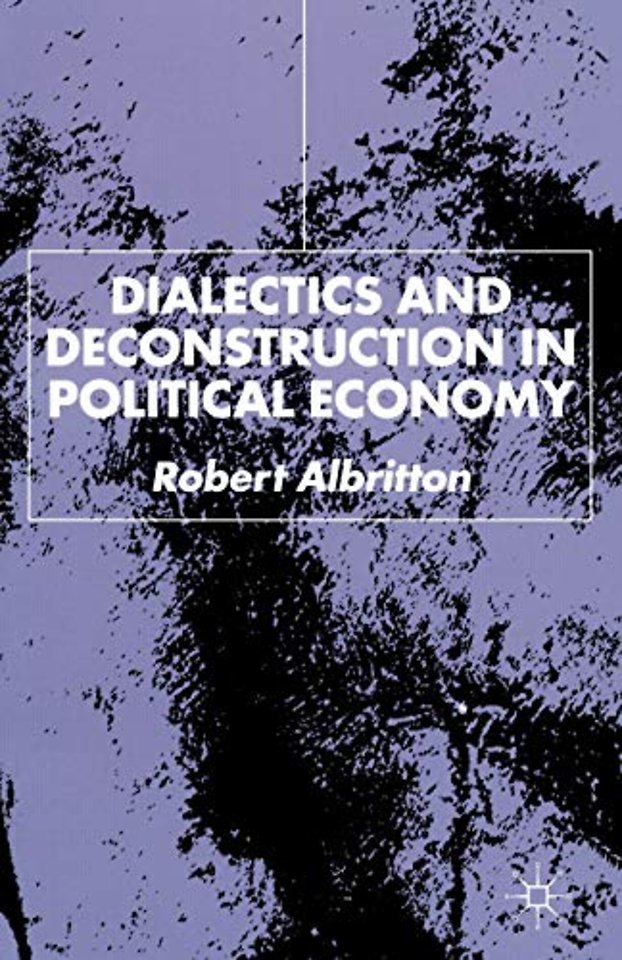 Dialectics and Deconstruction in Political Economy
