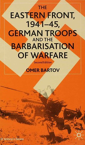 The Eastern Front, 1941–45, German Troops and the Barbarisation of Warfare