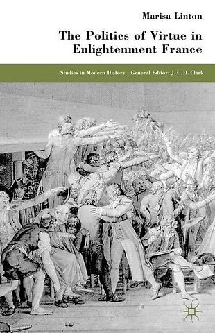 The Politics of Virtue in Enlightenment France