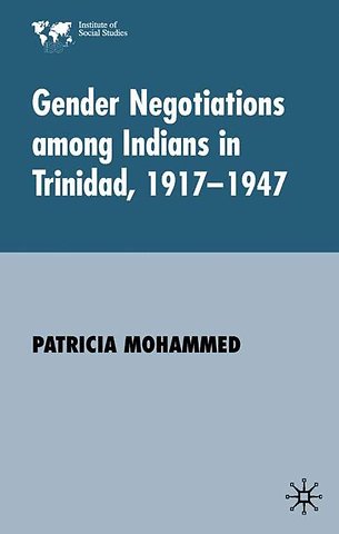 Gender Negotiations among Indians in Trinidad 1917–1947