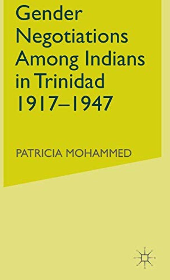 Gender Negotiations among Indians in Trinidad 1917–1947