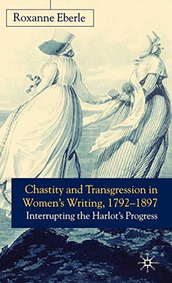 Chastity and Transgression in Women's Writing, 1792-1897