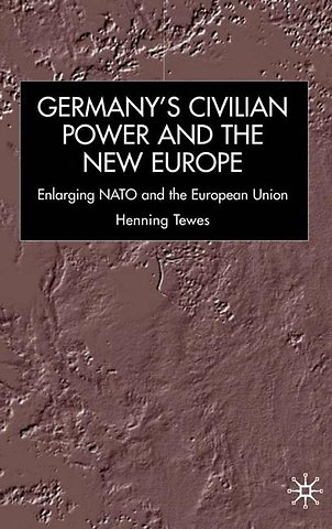 Germany, Civilian Power and the New Europe