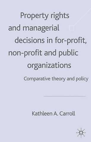 Property Rights and Managerial Decisions in For-profit, Non-profit and Public Organizations