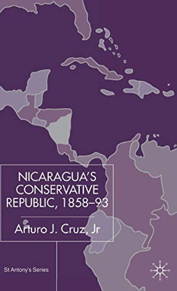 Nicaragua’s Conservative Republic, 1858–93