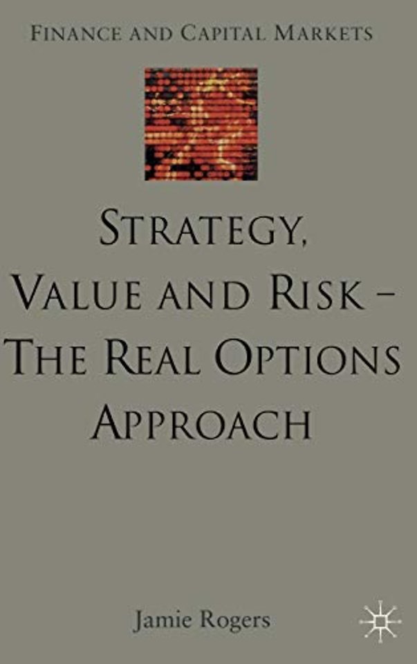Strategy, Value and Risk - The Real Options Approach