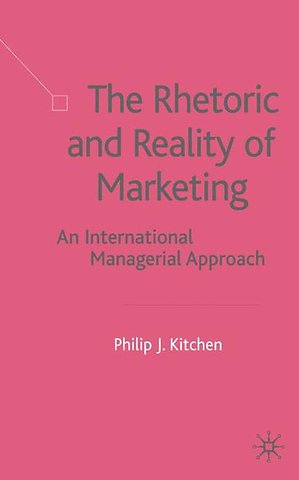 The Rhetoric and Reality of Marketing