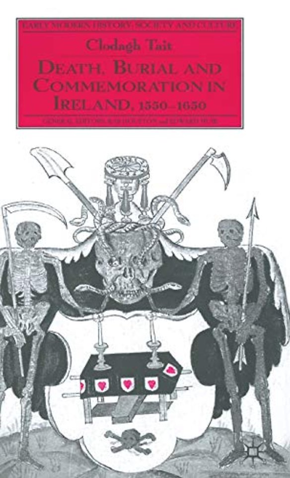 Death, Burial and Commemoration in Ireland, 1550-1650