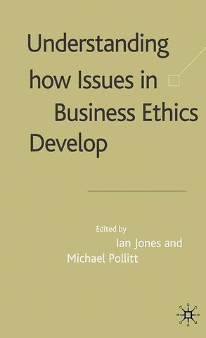 Understanding How Issues in Business Ethics Develop