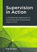 Supervision in Action: A relational approach to coaching and consulting supervision Supervision in Action: A relational approach to coaching and consulting supervision