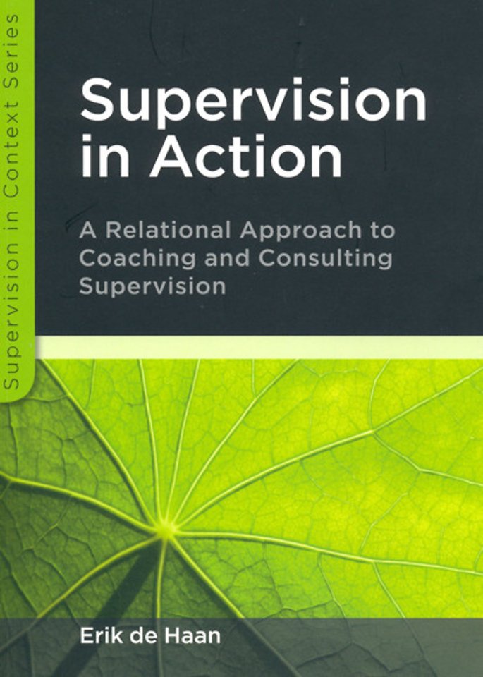 Supervision in Action: A relational approach to coaching and consulting supervision