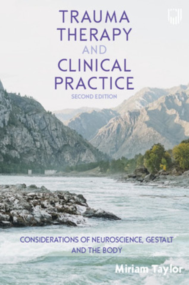 Trauma Therapy and Clinical Practice: Considerations of Neuroscience, Gestalt and the Body, 2nd Edition