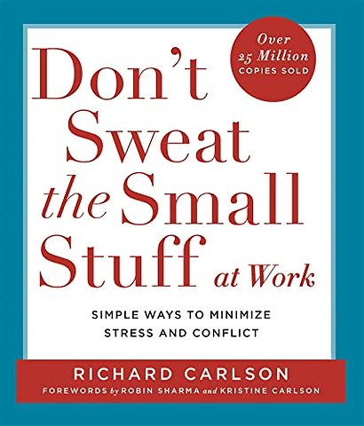 Don't Sweat the Small Stuff at Work