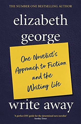 Write Away: One Novelist's Approach To Fiction and the Writing Life