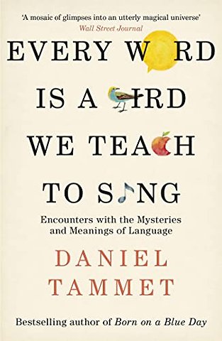 Every Word is a Bird We Teach to Sing