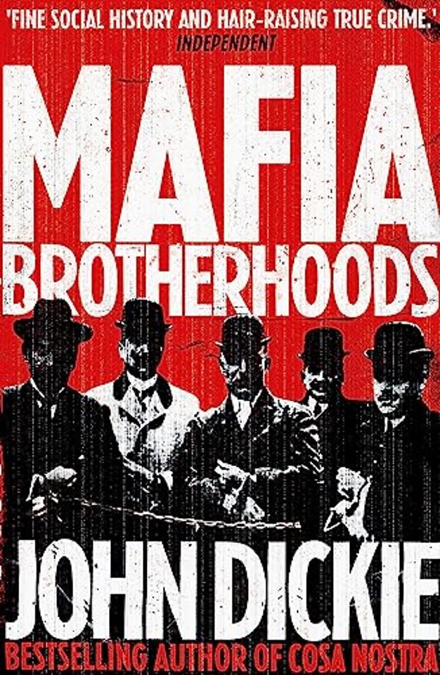 Mafia Brotherhoods: Camorra, mafia, 'ndrangheta: the rise of the Honoured Societies