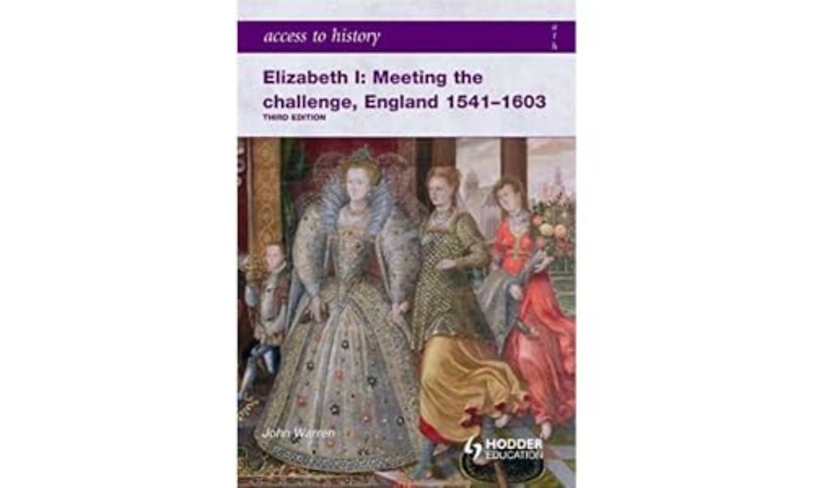 Access to History: Elizabeth I Meeting the Challenge:England 1541-1603