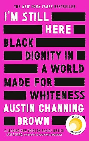 I'm Still Here: Black Dignity in a World Made for Whiteness