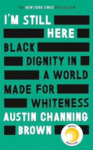 I'm Still Here: Black Dignity in a World Made for Whiteness
