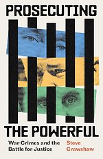 Prosecuting the Powerful: War Crimes and the Battle for Justice
