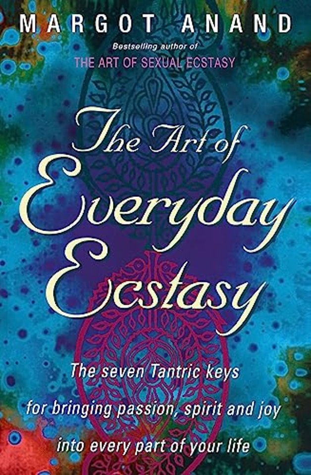 The Art Of Everyday Ecstasy