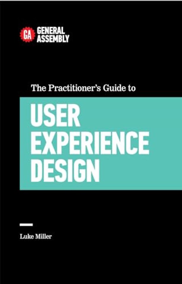 The Practitioner's Guide To User Experience Design