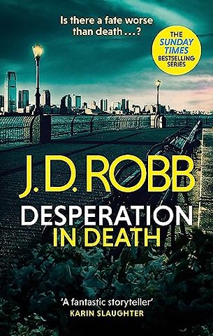 Desperation in Death: An Eve Dallas thriller (In Death 55)