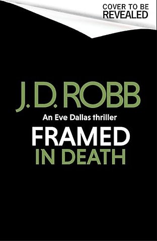 Framed In Death: An Eve Dallas thriller (In Death 61)
