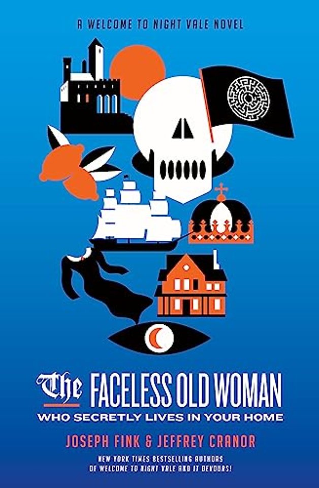 The Faceless Old Woman Who Secretly Lives in Your Home: A Welcome to Night Vale Novel