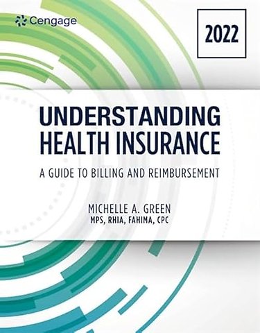 Understanding Health Insurance: A Guide to Billing and Reimbursement - 2022 Edition