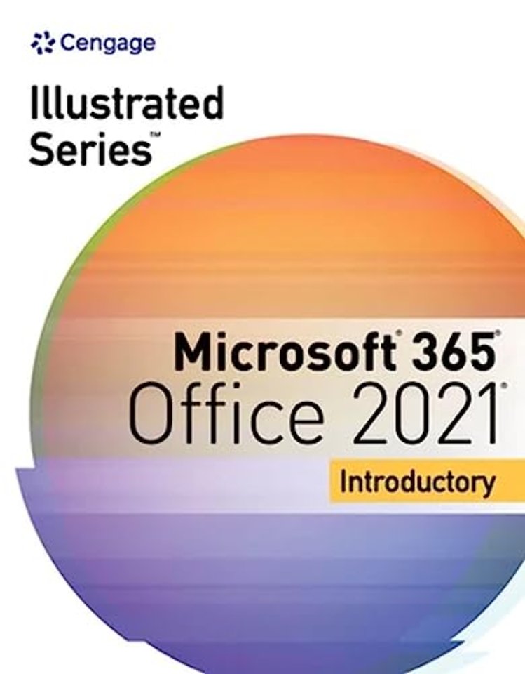 Illustrated SeriesA® Collection, MicrosoftA® 365A® & OfficeA® 2021 Introductory