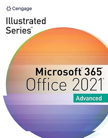 Illustrated SeriesA® Collection, MicrosoftA® 365A® & OfficeA® 2021 Advanced