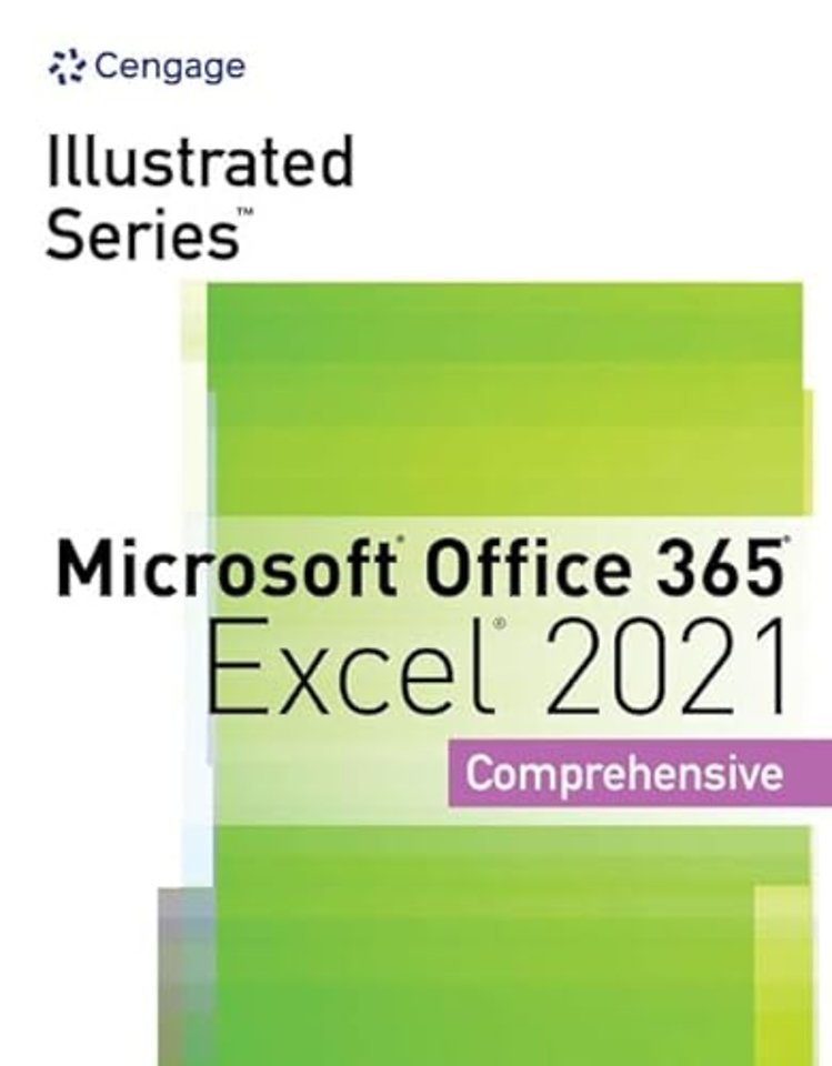 Illustrated SeriesA® Collection, MicrosoftA® Office 365A® & ExcelA® 2021 Comprehensive