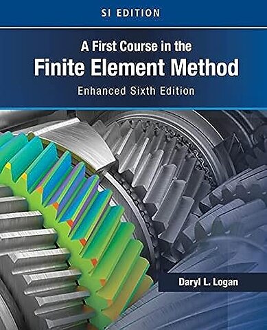 A First Course in the Finite Element Method, Enhanced Edition, SI Version