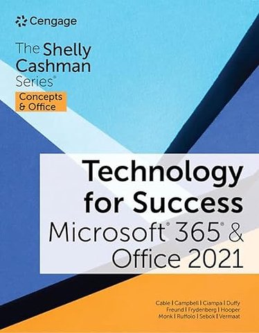 Technology for Success and The Shelly Cashman SeriesA® MicrosoftA® 365A® & OfficeA® 2021