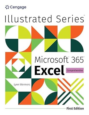 Illustrated MicrosoftA® 365A® ExcelA® Comprehensive, First Edition