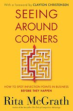 Seeing Around Corners: How to Spot Inflection Points in Business Before They Happen