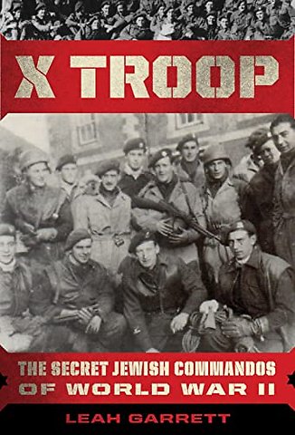 X Troop : The Secret Jewish Commandos of World War II