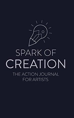 Spark of Creation: The Action Journal for Artists