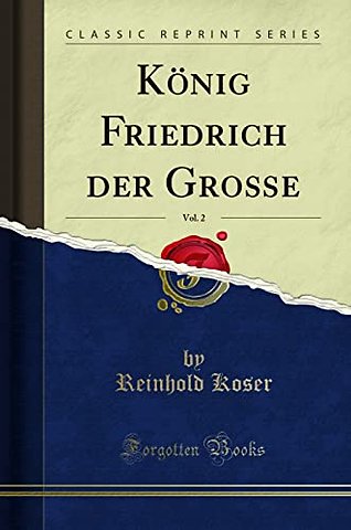 Koenig Friedrich Der Grosse, Vol. 2 (Classic Reprint)
